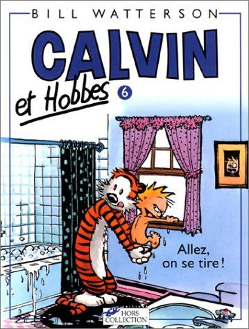 Calvin et Hobbes. Vol. 6. Allez, on se tire !