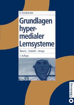 Grundlagen hypermedialer Lernsysteme: Theorie - Didaktik - Design