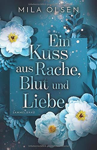 Ein Kuss aus Rache, Blut und Liebe: Sammelband