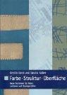 Farbe - Struktur - Oberfläche