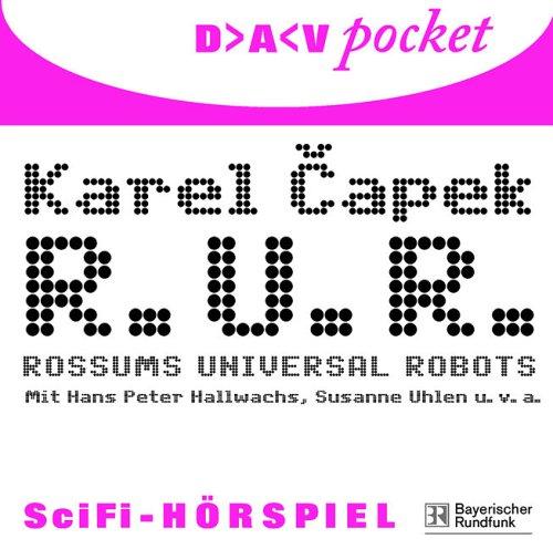 R. U. R. - Rossums Universal Robots: SciFi-Hörspiel