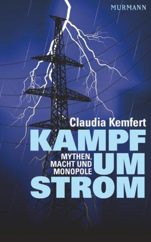 Kampf um Strom. Mythen, Macht und Monopole