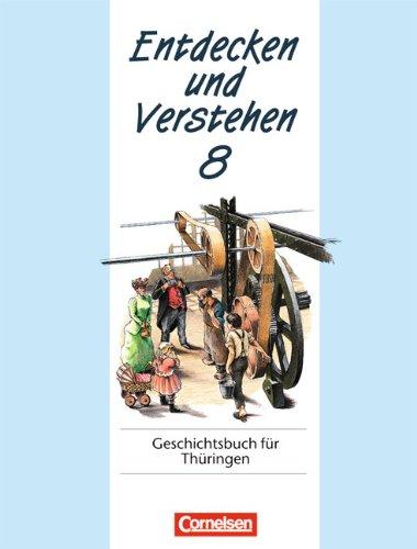 Entdecken und Verstehen - Thüringen: Entdecken und Verstehen, Geschichtsbuch für Thüringen, Kl.8, Von der Entstehung der Demokratie in England bis zum Ersten Weltkrieg