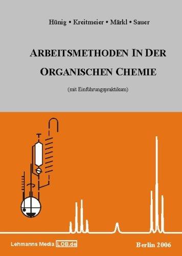 Arbeitsmethoden in der organischen Chemie: Mit Einführungsprogramm