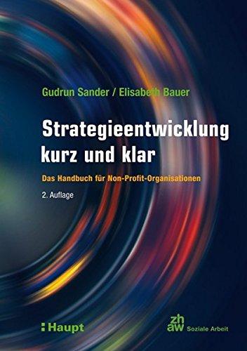 Strategieentwicklung kurz und klar: Das Handbuch für Non-Profit-Organisationen