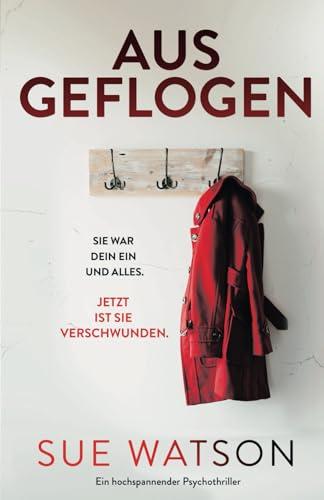 Ausgeflogen: Ein hochspannender Psychothriller