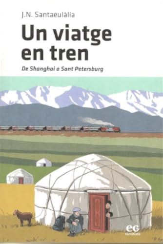 UN VIATGE EN TREN: DE SHANGHAI A SANT PETERSBURG (NARRATIVES, Band 9)