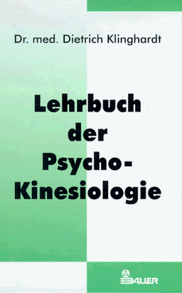 Lehrbuch der Psycho- Kinesiologie. Ein neuer Weg in der psychosomatischen Medizin