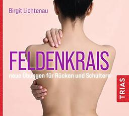 Feldenkrais - neue Übungen für Rücken und Schultern (Hörbuch) (Reihe TRIAS Übungen)