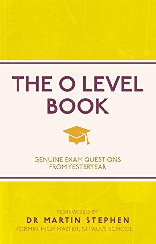 The O Level Book: Genuine Exam Questions from Yesteryear