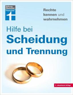 Hilfe bei Scheidung und Trennung - Scheidungsverfahren und Kosten - Irrtümer vermeiden - Finanzfragen klären - Mit verschiedenen Fallbeispielen: Rechte kennen und wahrnehmen