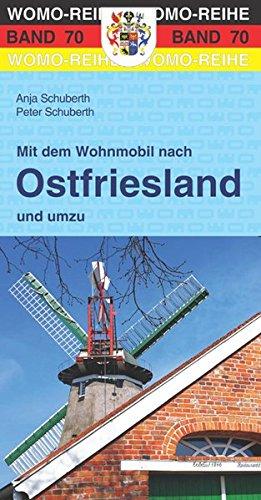 Mit dem Wohnmobil nach Ostfriesland und umzu (Womo-Reihe)