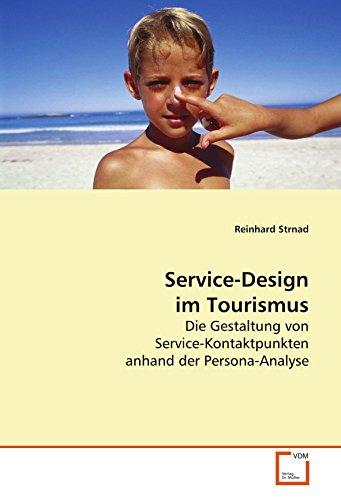 Service-Design im Tourismus: Die Gestaltung von Service-Kontaktpunkten anhand der Persona-Analyse