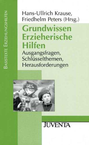 Grundwissen Erzieherische Hilfen: Ausgangsfragen, Schlüsselthemen, Herausforderungen. (Basistexte Erziehungshilfen)