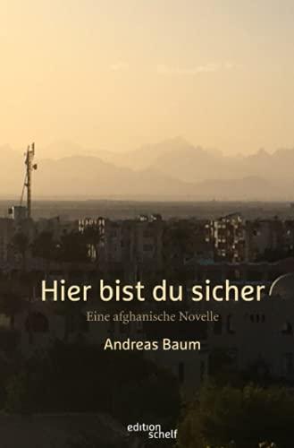 Hier bist du sicher. Eine afghanische Novelle (edition schelf)