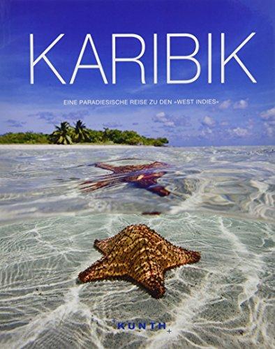 Karibik: Eine paradiesische Reise zu den 'West Indies' (KUNTH Bildbände/Illustrierte Bücher)