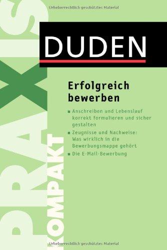 Erfolgreich bewerben: Der kompakte Ratgeber für die überzeugende Bewerbung