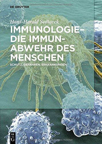 Immunologie - die Immunabwehr des Menschen: Schutz, Gefahren, Erkrankungen