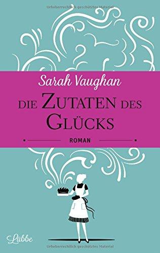 Die Zutaten des Glücks: Roman