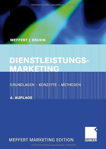 Dienstleistungsmarketing: Grundlagen - Konzepte - Methoden: Grundlagen - Konzepte - Methoden. Mit Fallstudien