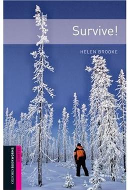 Survive!: 250 Headwords (Oxford Bookworms Library: Human Interest: Starter)