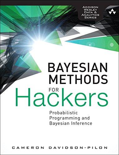 Bayesian Methods for Hackers: Probabilistic Programming and Bayesian Inference (Addison-Wesley Data & Analytics)