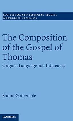 The Composition of the Gospel of Thomas: Original Language and Influences (Society for New Testament Studies Monograph Series, Band 151)