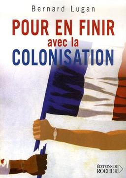 Pour en finir avec la colonisation : (l'Europe et l'Afrique XVe-XXe siècle)