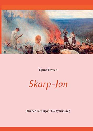 Skarp-Jon: och hans ättlingar i Dalby finnskog