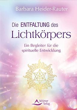 Die Entfaltung des Lichtkörpers: Ein Begleiter für die spirituelle Entwicklung