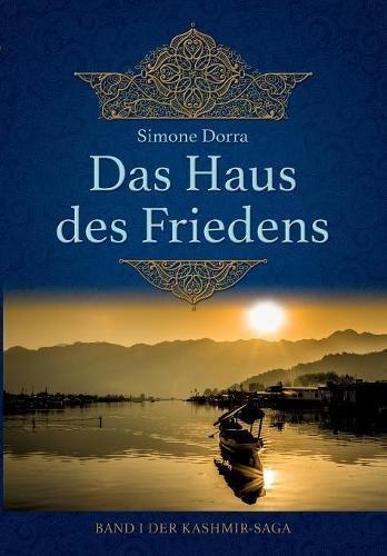 Das Haus des Friedens: Band I der Kashmir-Saga