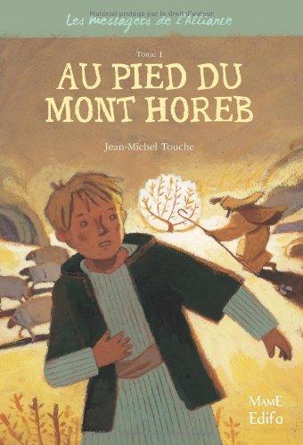 Les messagers de l'Alliance. Vol. 1. Au pied du mont Horeb