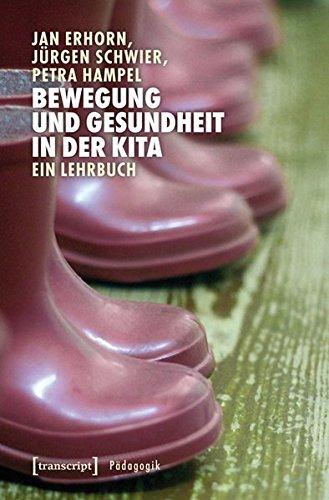 Bewegung und Gesundheit in der Kita: Analysen und Konzepte für die Praxis (Pädagogik)