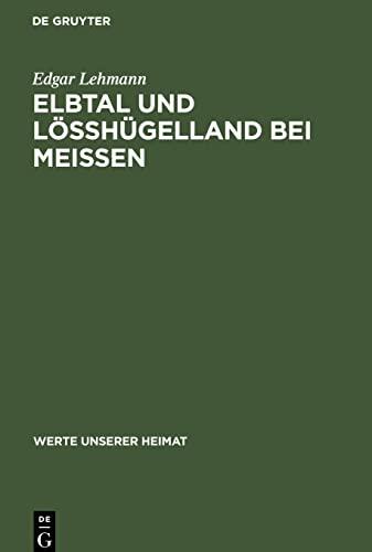 Elbtal und Lösshügelland bei Meissen: Ergebnisse der heimatkundlichen Bestandsaufnahme in den Gebieten von Hirschstein und Meissen