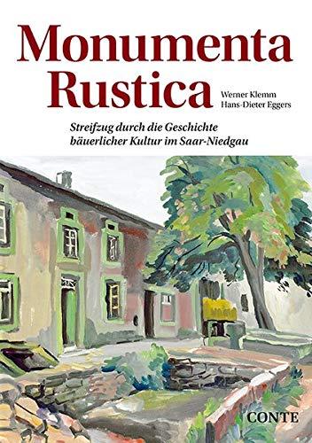 Monumenta Rustica: Streifzüge durch die Geschichte bäuerlicher Kultur im Saar-Niedgau