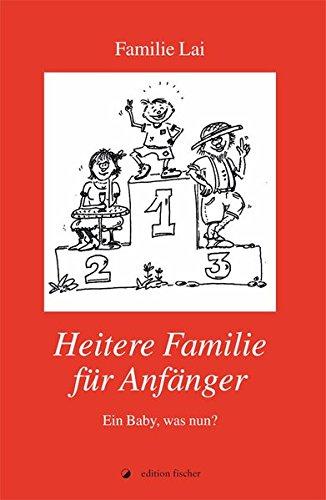 Heitere Familie für Anfänger: Ein Baby, was nun?