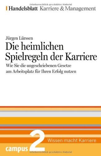 Die heimlichen Spielregeln der Karriere. Handelsblatt Karriere und Management Bd.2