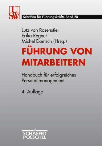 Führung von Mitarbeitern Handbuch für erfolgreiches Personalmanagement. Universitätsseminar der Wirtschaft <Köln>: USW-Schriften für Führungskräfte; Bd. 20