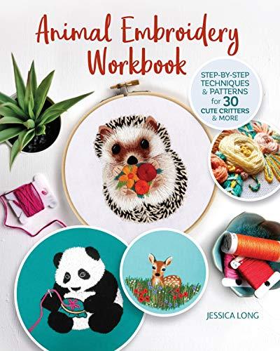 Cute Critters: An Embroidery Pattern Compendium: Step-by-step Techniques & Patterns for 30 Cute Critters & More