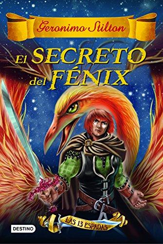 Las trece espadas 2. El secreto del Fénix (Geronimo Stilton)