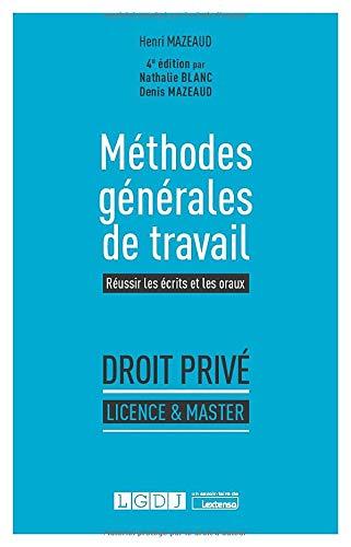 Méthodes générales de travail : réussir les écrits et les oraux : droit privé, licence & master