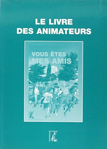 Vous êtes mes amis : livre de l'animateur