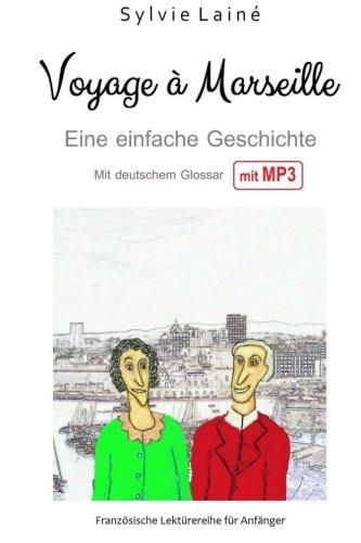 Voyage à Marseille, eine einfache Geschichte auf Französisch: Mit deutschem Glossar und Audio (Französische Lektürereihe für Anfänger)