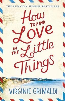 How to Find Love in the Little Things: 'an uplifting journey of loss, romance and secrets'