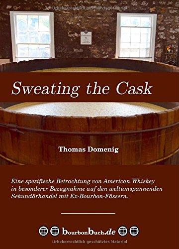 Sweating the Cask. Eine spezifische Betrachtung von American Whiskey in besonderer Bezugnahme auf den weltumspannenden Sekundärhandel mit Ex-Bourbon-Fässern