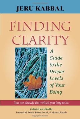 Finding Clarity: A Guide to the Deeper Levels of Your Being