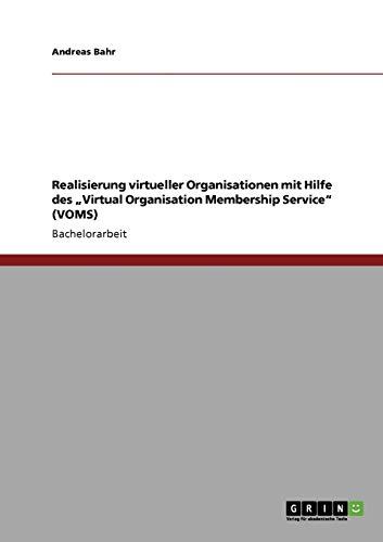 Realisierung virtueller Organisationen mit Hilfe des "Virtual Organisation Membership Service" (VOMS)