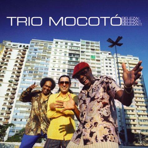 Beleza! Beleza!! Beleza!!!: TRIO MOCOTO