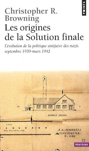 Les origines de la Solution finale : l'évolution de la politique antijuive des nazis, septembre 1939-mars 1942