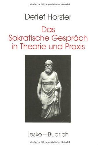 Das Sokratische Gespräch in Theorie und Praxis